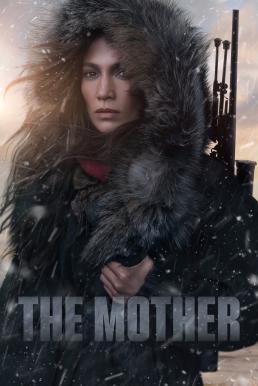 ดูหนังออนไลน์ฟรี THE MOTHER (2023) คุณแม่มือสังหาร